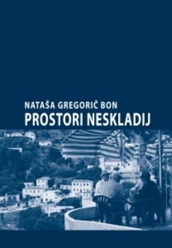 Cover for Prostori neskladij. Etnografija prostora in kraja v vasi Dhërmi/Drimades, Južna Albanija