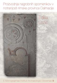 Cover for Proizvodnja nagrobnih spomenikov v notranjosti rimske province Dalmacije