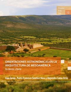 Cover for Orientaciones astronómicas en la arquitectura de Mesoamérica: Occidente y Norte