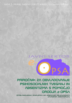 Cover for Priročnik za obvladovanje psihosocialnih tveganj in absentizma s pomočjo orodja e-OPSA. Prilagojena različica za dejavnosti javnega sektorja