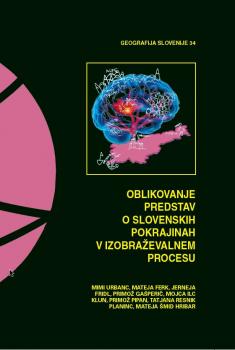 Cover for Oblikovanje predstav o slovenskih pokrajinah v izobraževalnem procesu