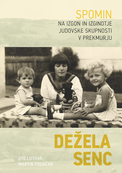 Cover for Dežela senc [druga izdaja]. Spomin na izgon in izginotje judovske skupnosti v Prekmurju
