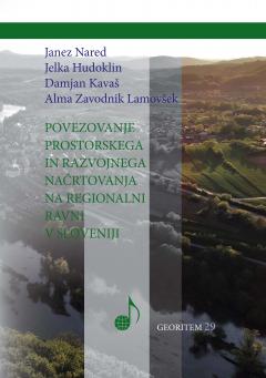 Cover for Povezovanje prostorskega in razvojnega načrtovanja na regionalni ravni v Sloveniji