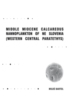 Cover for Middle Miocene Calcareous Nannoplankton of NE Slovenia (Western Central Paratethys)