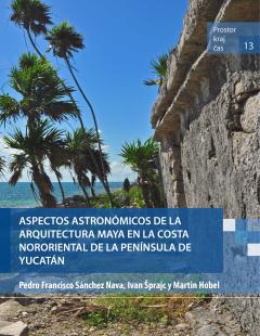Cover for Aspectos astronómicos de la arquitectura maya en la costa nororiental de la península de Yucatán