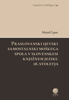 Cover for Praslovanski ijevski samostalniki moškega spola v slovenskem knjižnem jeziku 16. stoletja