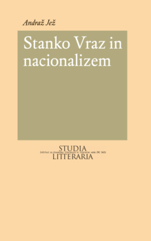 Cover for Stanko Vraz in nacionalizem. Od narobe Katona do narobe Prešerna