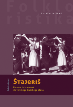 Cover for Štajeriš. Podoba in kontekst slovenskega ljudskega plesa