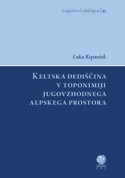 Cover for Keltska dediščina v toponimiji jugovzhodnega alpskega prostora