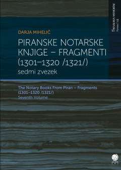 Cover for Piranske notarske knjige (Zvezek 7) / The Notary Book from Piran (Vol. 7). Fragmenti (1301–1320 /1321/) / Fragments (1301–1320 /1321/)
