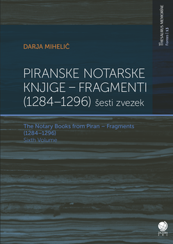 Cover for Piranske notarske knjige (Zvezek 6) / The Notary Book from Piran (Vol. 6). Fragmenti (1298–1317) / Fragments (1298–1317)