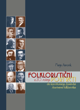 Cover for Folkloristični portreti iz 20. stoletja. Do konstituiranja slovenske slovstvene folkloristike