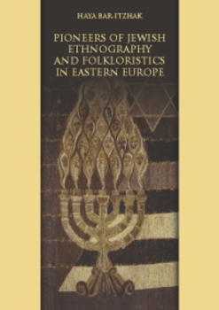 Cover for Pioneers of Jewish Ethnography and Folkloristics in Eastern Europe