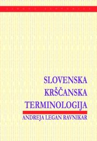 Cover for Slovenska krščanska terminologija. Od Brižinskih spomenikov do srede 19. stoletja