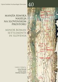 Cover for Manjša rimska naselja na slovenskem prostoru / Minor Roman settlements in Slovenia