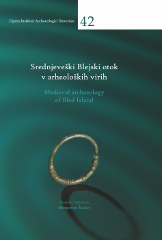 Cover for Srednjeveški Blejski otok v arheoloških virih / Medieval archaeology of Bled Island