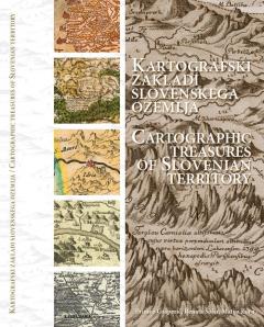 Cover for Kartografski zakladi slovenskega ozemlja / Cartographic Treasures Of Slovenian Territory