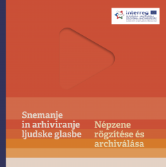 Cover for Snemanje in arhiviranje ljudske glasbe / Népzene rögzítése és archiválása. Strokovni priročnik / Szakmai kézikönyv