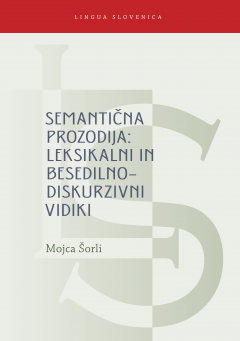 Cover for Semantična prozodija. Leksikalni in besedilno-diskurzivni vidiki