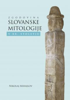 Cover for Zgodovina slovanske mitologije v XX. stoletju