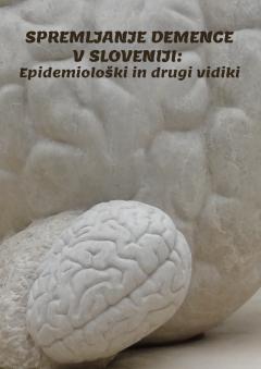 Cover for Spremljanje demence v Sloveniji. Epidemiološki in drugi vidiki