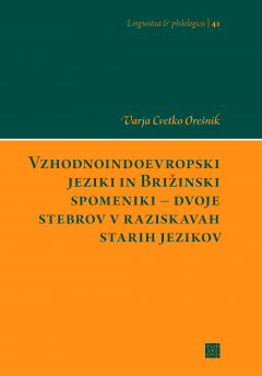 Cover for Vzhodnoindoevropski jeziki in Brižinski spomeniki. Dvoje stebrov v raziskavah starih jezikov