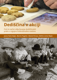 Cover for Dediščina v akciji. Poti in načini vključevanja mladih v ohranjanje in interpretacijo dediščine