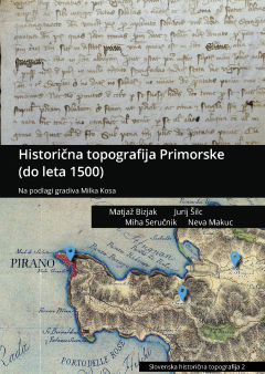 Cover for Historična topografija Primorske (do 1500). Na podlagi gradiva Milka Kosa