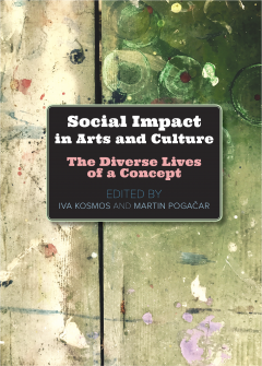 Cover for Social Impact in Arts and Culture. The Diverse Lives of a Concept