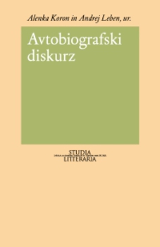 Cover for Avtobiografski diskurz. Teorija in praksa avtobiografije v literarni vedi, humanistiki in družboslovju
