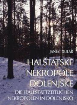 Cover for Halštatske nekropole Dolenjske / Die hallstattzeitlichen Nekropolen in Dolenjsko