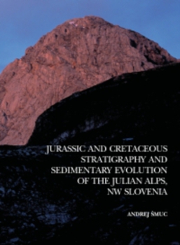 Cover for Jurassic and Cretaceous Stratigraphy and Sedimentary Evolution of the Julian Alps, NW Slovenia