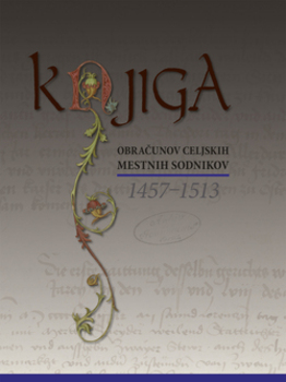 Cover for Knjiga obračunov celjskih mestnih sodnikov (1457–1513)