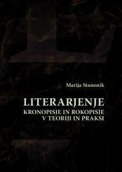 Cover for Literarjenje, kronopisje in rokopisje v teoriji in praksi