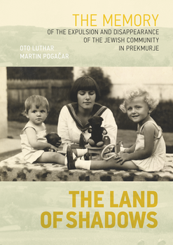 Cover for The Land of Shadows [prva izdaja]. The memory of the expulsion and disappearance of the Jewish community in Prekmurje
