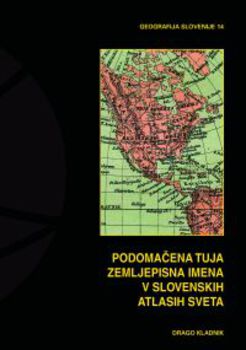 Cover for Podomačena tuja zemljepisna imena v slovenskih atlasih sveta
