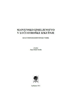 Cover for Slovensko izseljenstvo v luči otroške izkušnje. Kulturnozgodovinski vidik
