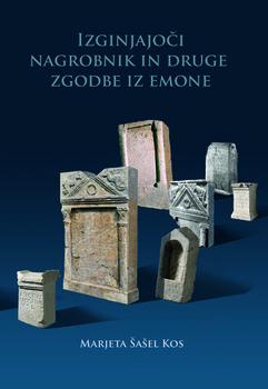 Cover for Izginjajoči nagrobnik in druge zgodbe iz Emone