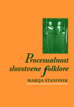 Cover for Procesualnost slovstvene folklore. Slovenska nesnovna kulturna dediščina