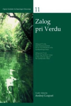 Cover for Zalog pri Verdu / Zalog near Verd. Tabor kamenodobnih lovcev na zahodnem robu Ljubljanskega barja / Stone Age hunters' camp at the western edge of the Ljubljansko barje