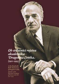 Cover for Ob stoletnici rojstva akademika Dragotina Cvetka (1911–1993) / At the Hundredth Birth Anniversary of Dragotin Cvetko (1911–1993), Member of the Slovenian Academy of Sciences and Arts