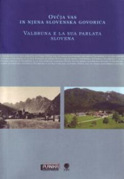 Cover for Ovčja vas in njena slovenska govorica / Valbruna e la sua parlata slovena. Raziskovalni tabor Kanalska dolina 2003 / Stage di ricerca Val Canale 2003