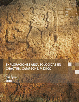 Cover for Exploraciones arqueológicas en Chactún, Campeche, México