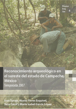 Cover for Reconocimiento arqueológico en el sureste del estado de Campeche, México. Temporada 2007