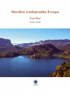 Cover for Nevidna srednjeveška Evropa. Župa Bled