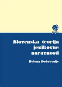 Cover for Slovenska teorija jezikovne naravnosti. S slovenskim (obliko)skladenjskim gradivom