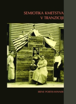 Cover for Semiotika kmetstva v tranziciji. Slovenski vaščani in njihovi sorodniki v Ameriki