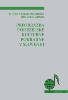 Cover for Preobrazba podeželske kulturne pokrajine v Sloveniji