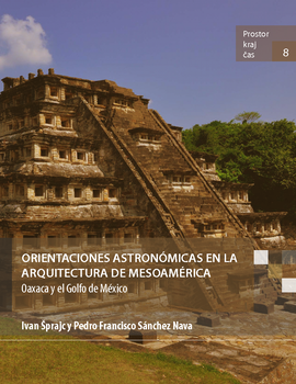 Cover for Orientaciones astronómicas en la arquitectura de Mesoamérica: Oaxaca y el Golfo de México